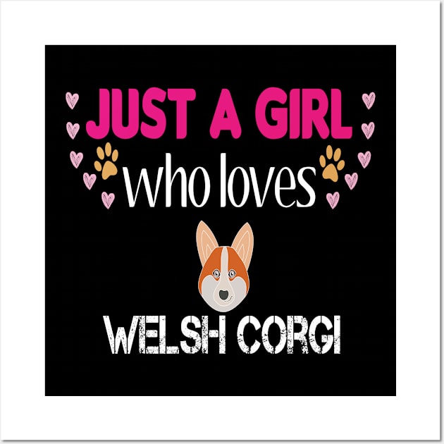 Just a Girl Who Loves Welsh Corgis Wall Art by PrintParade